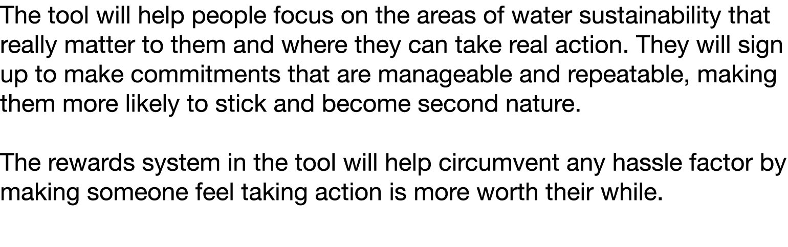 The tool will help people focus on the areas of water sustainability that really matter to them and where they can ta   